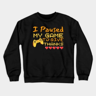 I Paused My Game To Give Thanks Funny Gaming Thanksgiving Crewneck Sweatshirt